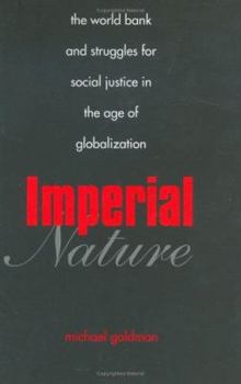 Hardcover Imperial Nature: The World Bank and Struggles for Social Justice in the Age of Globalization Book