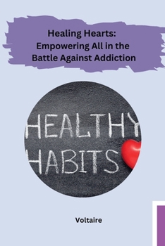 Paperback Healing Hearts: Empowering All in the Battle Against Addiction Book