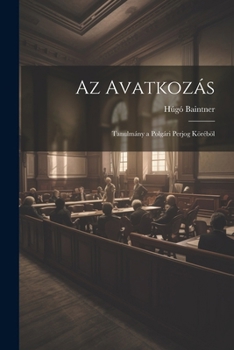 Paperback Az Avatkozás: Tanulmány a Polgári Perjog Köréböl [Hungarian] Book