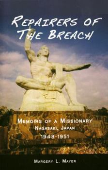 Paperback Repairers of the Breach: Memoirs of a Missionary, Nagasaki, Japan, 1948-1951 Book