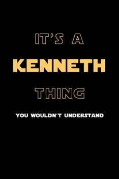 It's A Kenneth Thing, You Wouldn't Understand: Personalized Notebook Journal With Name Blank Lined Customized Diary Logbook Gifts