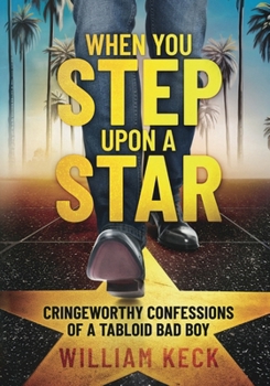 Paperback When You Step Upon a Star: Cringeworthy Confessions of a Tabloid Bad Boy Book