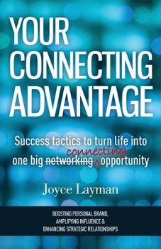 Paperback Your Connecting Advantage: Success tactics to turn life into one big connecting opportunity Book