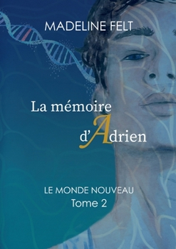 Paperback La Mémoire d'Adrien: Le Monde Nouveau - Tome 2 [French] Book