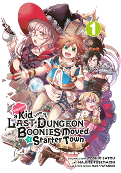 Suppose a Kid from the Last Dungeon Boonies Moved to a Starter Town Manga, Vol. 1 - Book #1 of the Suppose a Kid from the Last Dungeon Boonies Moved to a Starter Town (Manga)