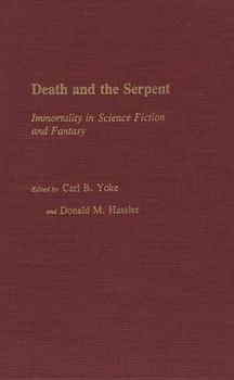Hardcover Death and the Serpent: Immortality in Science Fiction and Fantasy Book