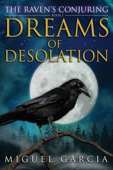 The Raven's Conjuring: Dreams of Desolation - Book #1 of the Raven's Conjuring