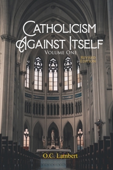 Catholicism Against Itself: Their history of forgeries, their attitude toward the Bible, their immorality, their lack of "unity," their opposition to ... and their anti-Scriptural organization.