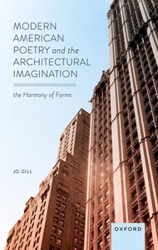 Hardcover Modern American Poetry and the Architectural Imagination: The Harmony of Forms Book