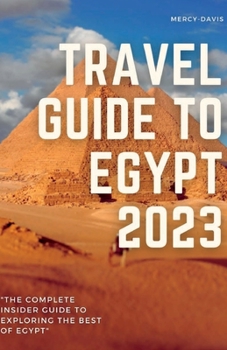 Paperback Travel Guide to Egypt 2023: "The complete insider guide to exploring the best of Egypt" Book