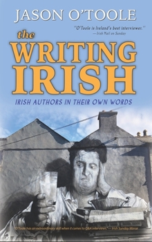 Hardcover The Writing Irish (hardback): Irish Authors in Their Own Words Book