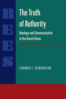 Hardcover The Truth of Authority: Ideology and Communication in the Soviet Union Book