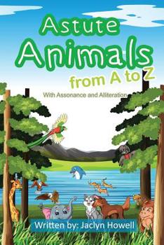 Paperback Astute Animals from A to Z: with Assonance and Alliteration Book