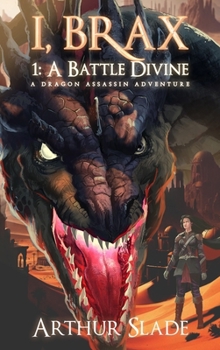 Paperback I, Brax: A Battle Divine (a Dragon Assassin Adventure) Book