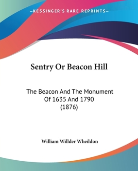 Sentry Or Beacon Hill: The Beacon And The Monument Of 1635 And 1790