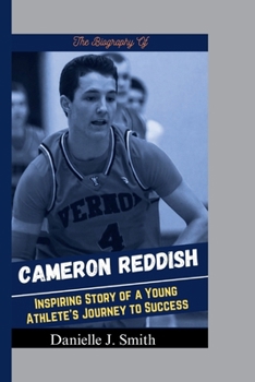 Paperback The Biography Of Cameron Reddish: Inspiring Story of a Young Athlete's Journey to Success Book