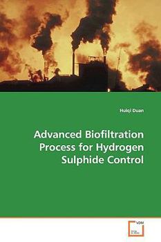 Paperback Advanced Biofiltration Process for Hydrogen Sulphide Control Book