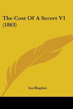 Paperback The Cost Of A Secret V1 (1863) Book