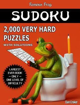 Paperback Famous Frog Sudoku 2,000 Very Hard Puzzles With Solutions: Largest Sudoku Puzzle Book Ever With Only One Level Of Difficulty. No Wasted Puzzles. Great Book