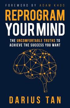 Paperback Reprogram Your Mind: The Uncomfortable Truths To Achieve The Success You Want Book