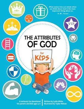 Paperback The Attributes of God for Kids: A devotional for parents and kids ages 4-11. Book