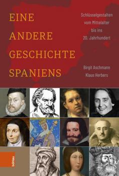 Hardcover Eine Andere Geschichte Spaniens: Schlusselgestalten Vom Mittelalter Bis Ins 20. Jahrhundert [German] Book