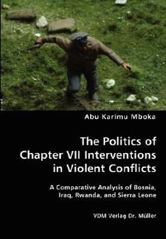 Paperback The Politics of Chapter VII Interventions in Violent Conflicts Book