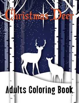 Paperback Christmas Deer Adults Coloring Book: Adult Coloring Book with Fun, Easy, and Relaxing Designs Featuring Deer and Beautiful Christmas Scenes Vol-1 Book