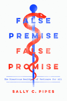 Paperback False Premise, False Promise: The Disastrous Reality of Medicare for All Book