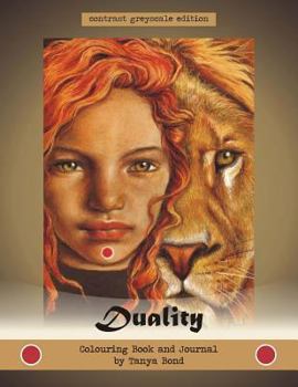 DUALITY - colouring book and journal by Tanya Bond - contrast greyscale edition: coloring book and writing journal based on Duality Deck artist oracle cards by Tanya Bond