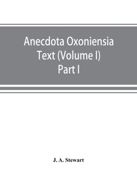 Anecdota Oxoniensia Text, documents, and extracts chiefly from manuscripts in the Bodleian and other Oxford libraries: (Volume I) Part I The English manuscripts of the Nicomachean ethics