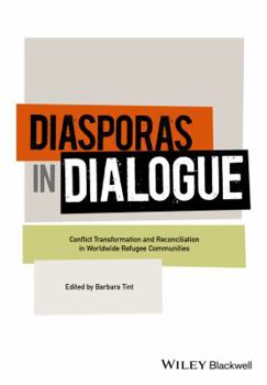 Paperback Diasporas in Dialogue: Conflict Transformation and Reconciliation in Worldwide Refugee Communities Book