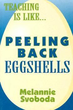 Paperback Teaching is Like...Peeling Back Eggshells Book
