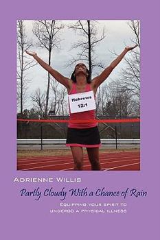 Paperback Partly Cloudy With a Chance of Rain: Equipping Your Spirit to Undergo a Physical Illness Book