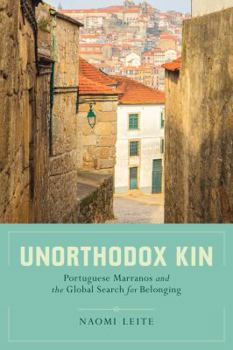 Paperback Unorthodox Kin: Portuguese Marranos and the Global Search for Belonging Book