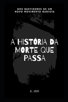 Paperback A História Da Morte Que Passa: Nos bastidores de um novo movimento budista [Portuguese] Book