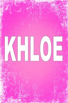 Khloe: 100 Pages 6 X 9 Personalized Name on Journal Notebook