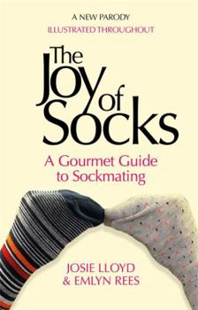 Hardcover The Joy of Socks: A Gourmet Guide to Sockmating: A Parody Book