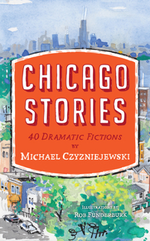 Paperback Chicago Stories: 40 Dramatic Fictions Book