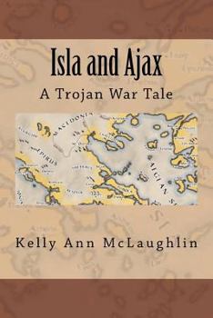 Paperback Isla and Ajax: A Trojan War Tale Book