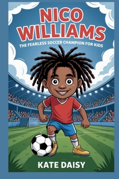 Paperback Nico Williams: The fearless soccer champion for kids Book