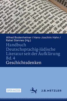 Handbuch Deutschsprachig-jüdische Literatur seit der Aufklärung Bd. 4: Geschichtsdenken (Handbuch Deutschsprachig-jüdische Literatur seit der ... in Paradigmen) (German Edition)