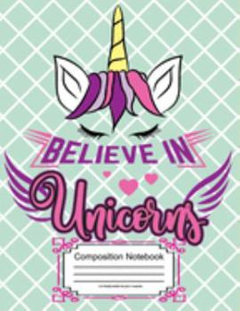 Believe In Unicorns Composition Notebook: Cute Unicorn Purple Wide Ruled Lined Blank Paper Exercise Workbook for Girls Kids Teens Student ... Pages/Daily Creative Writing Journal
