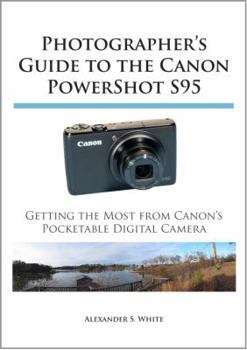 Paperback Photographer's Guide to the Canon PowerShot S95: Getting the Most from Canon's Pocketable Digital Camera Book