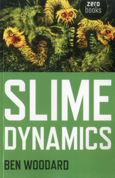 Paperback Slime Dynamics: Generation, Mutation, and the Creep of Life Book