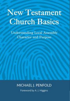 Paperback New Testamant Church Basics: Understanding Local Assembly Character and Purpose Book