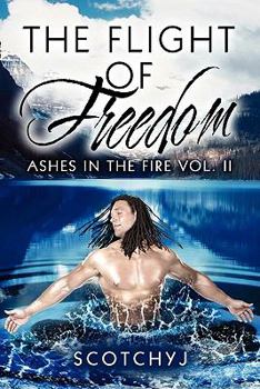 Paperback The Flight of Freedom: Ashes in the Fire Vol. II Book