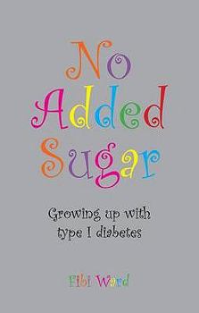 Paperback No Added Sugar - growing up with type 1 diabetes Book