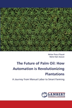 Paperback The Future of Palm Oil: How Automation is Revolutionizing Plantations Book