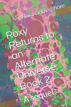 Paperback Roxy Returns to an Alternate Universe, Book 2: A sequel Book